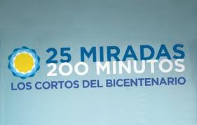 25 miradas. Los cortos del Bicentenario