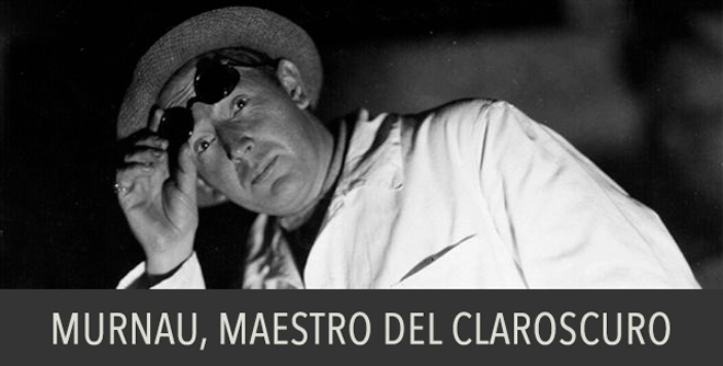 Murnau, maestro del claroscuro